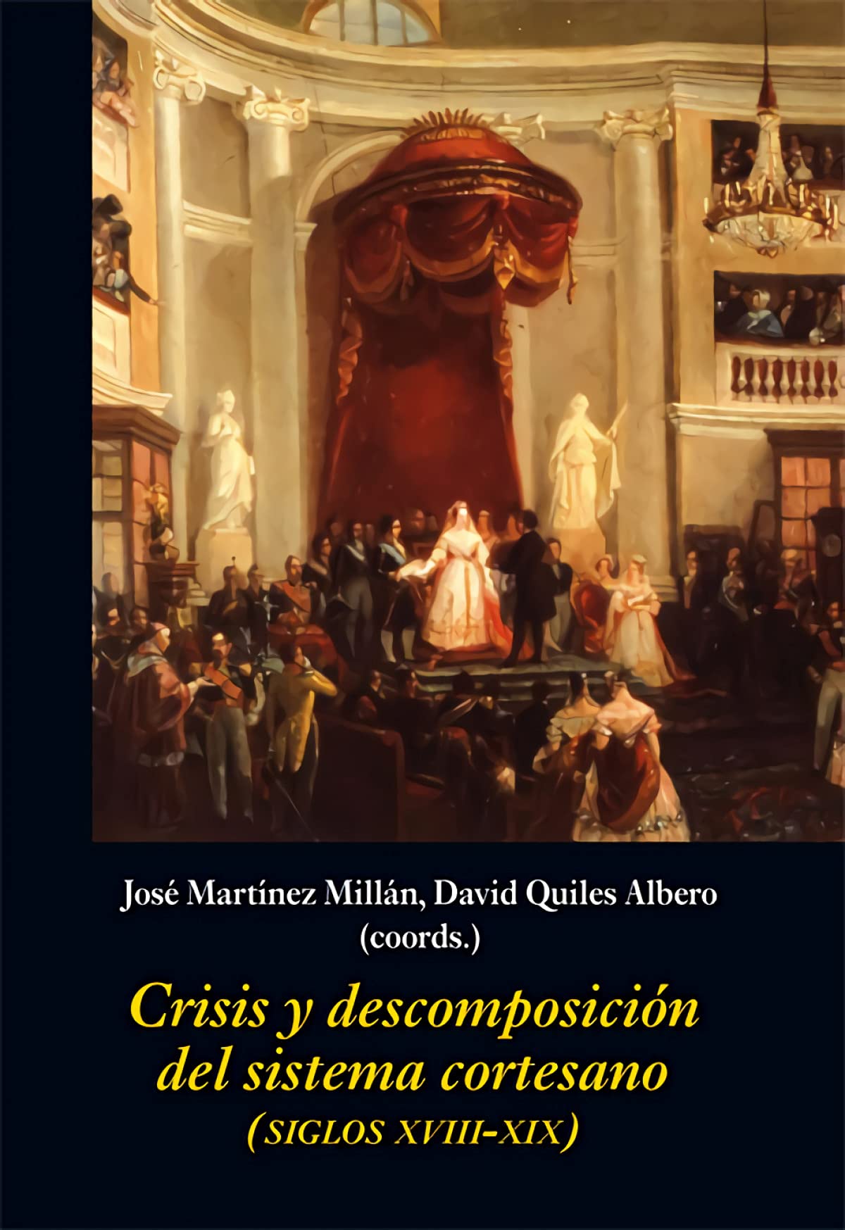 Crisis y descomposición del sistema cortesano: (Siglos xviii-xix) (La Corte en Europa - Temas) Books