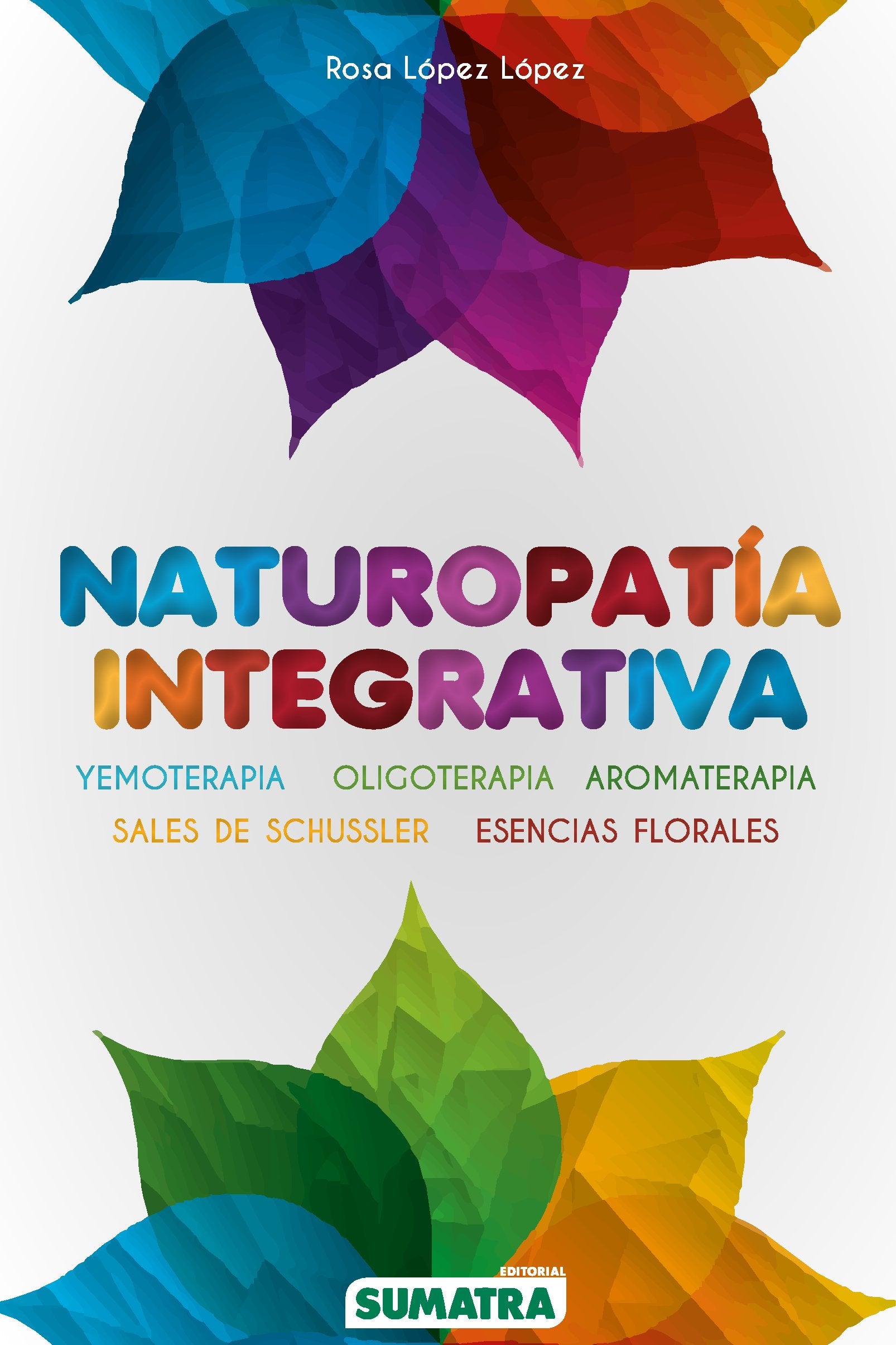 Naturopatía integrativa : yemoterapia, oligoterapia, aromaterapia, sales de Schussler, esencias florales Leisure, Home & Garden