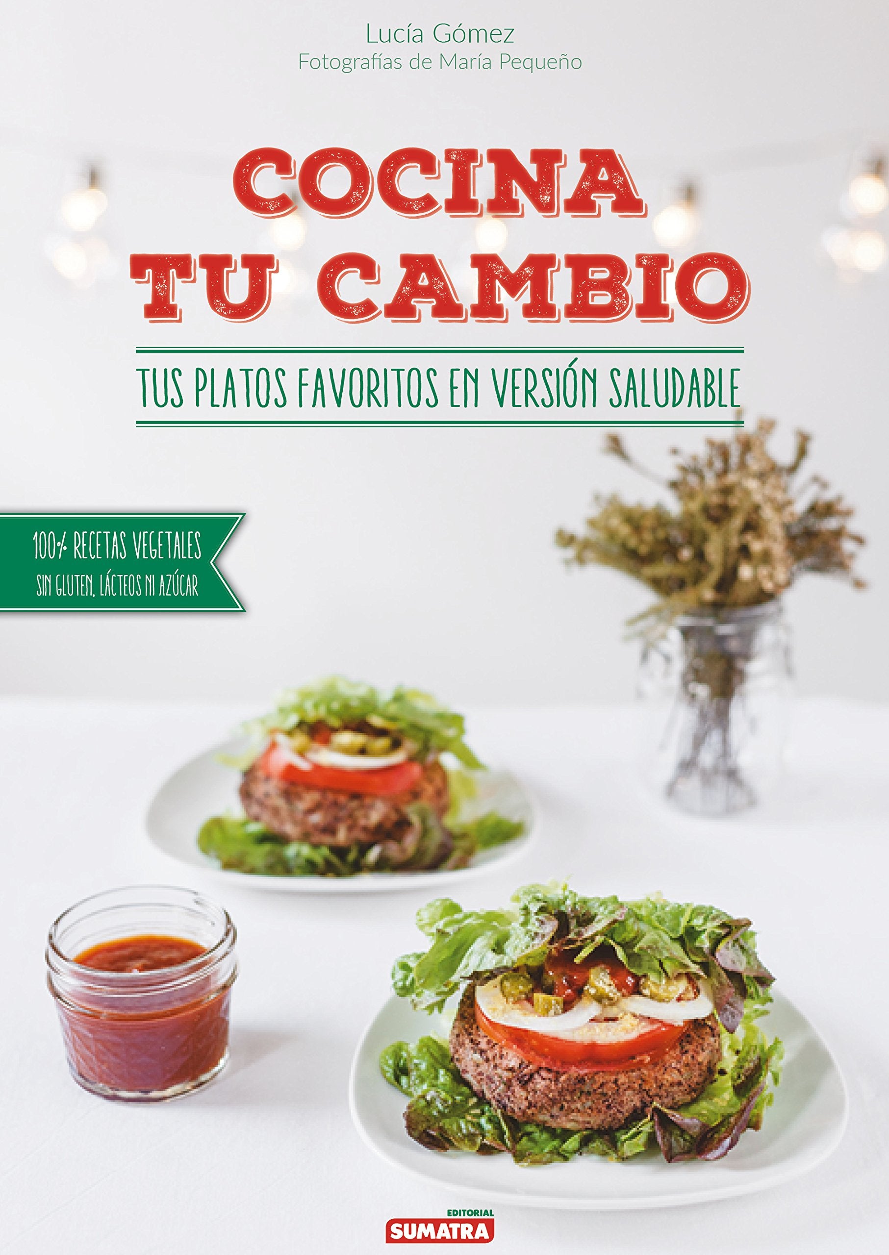 Cocina tu cambio : tus platos favoritos en versión saludable book