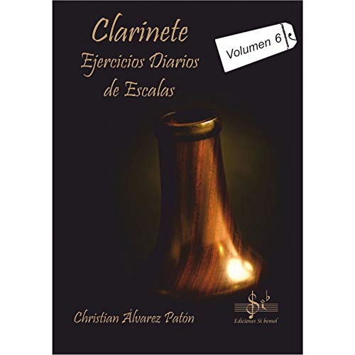 CLARINETE EJERCICIOS DIARIOS DE ESCALAS: VOLUMEN 6 Non-fiction