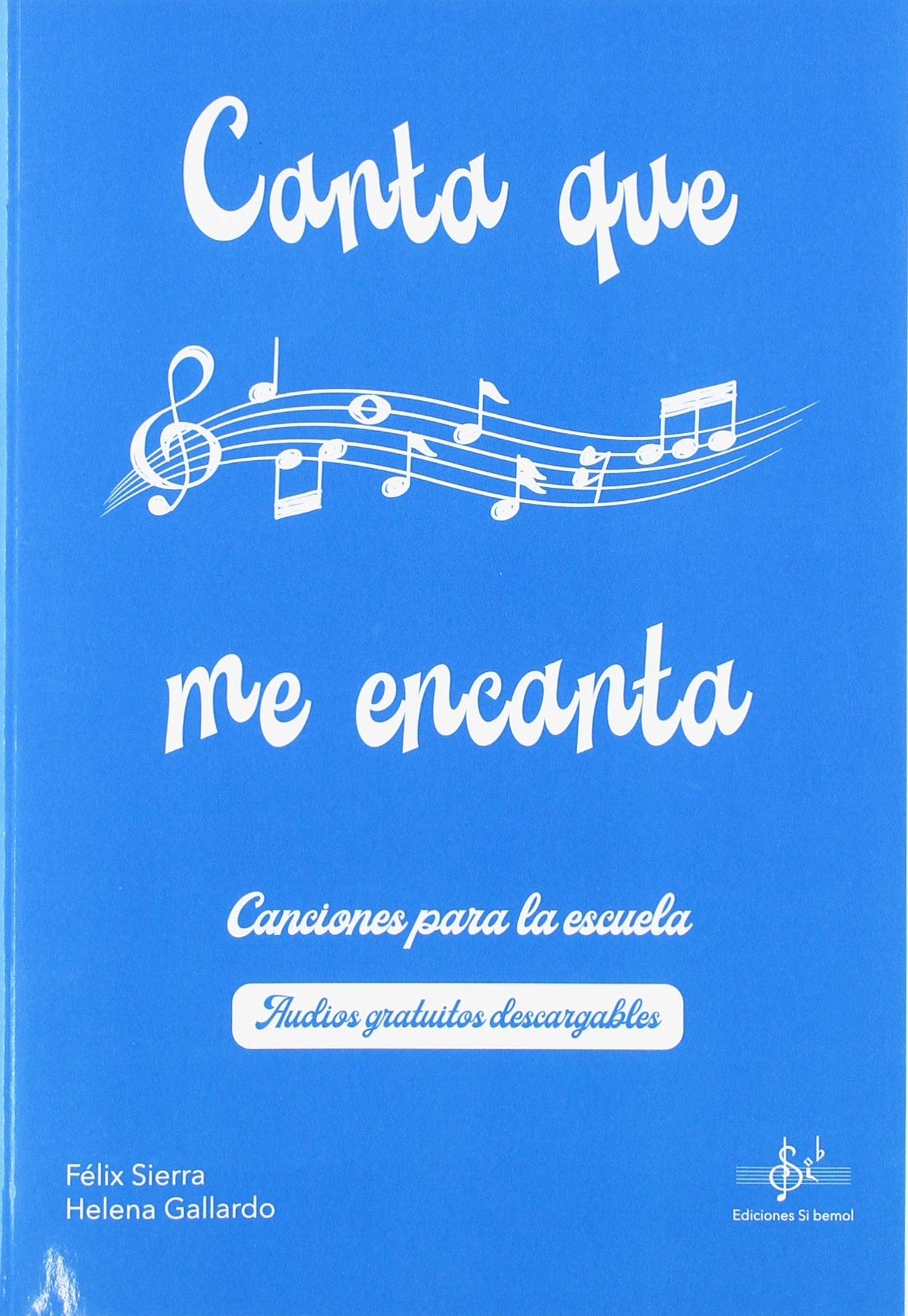 CANTA QUE ME ENCANTA: CANCIONES PARA LA ESCUELA Books