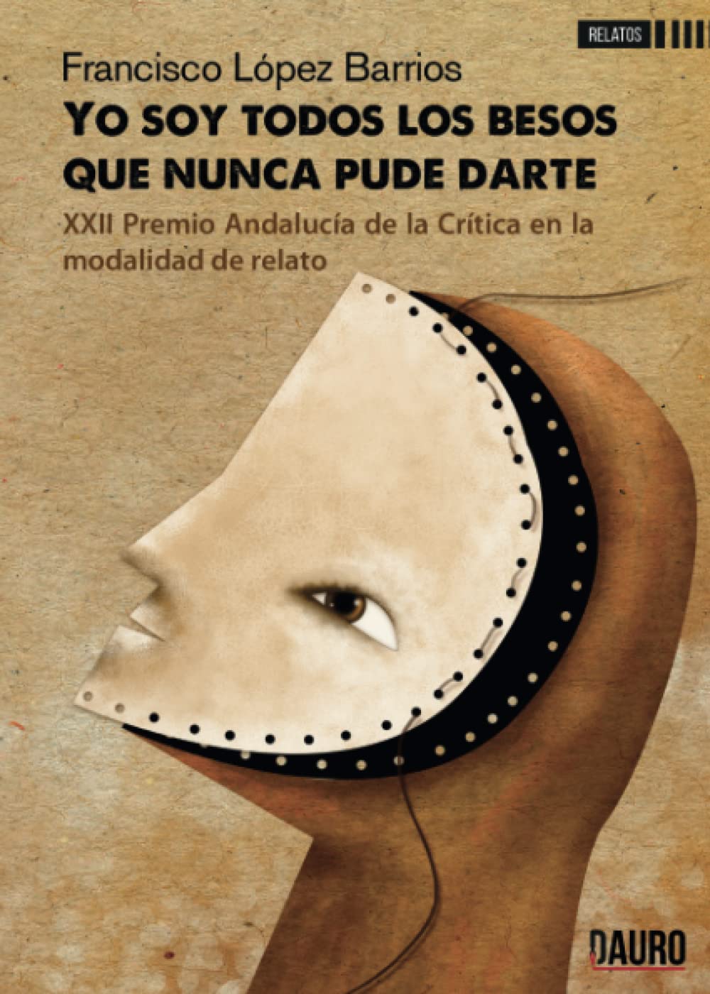 YO SOY TODOS LOS BESOS QUE NUNCA PUDE DARTE (Narrativa) Contemporary literature