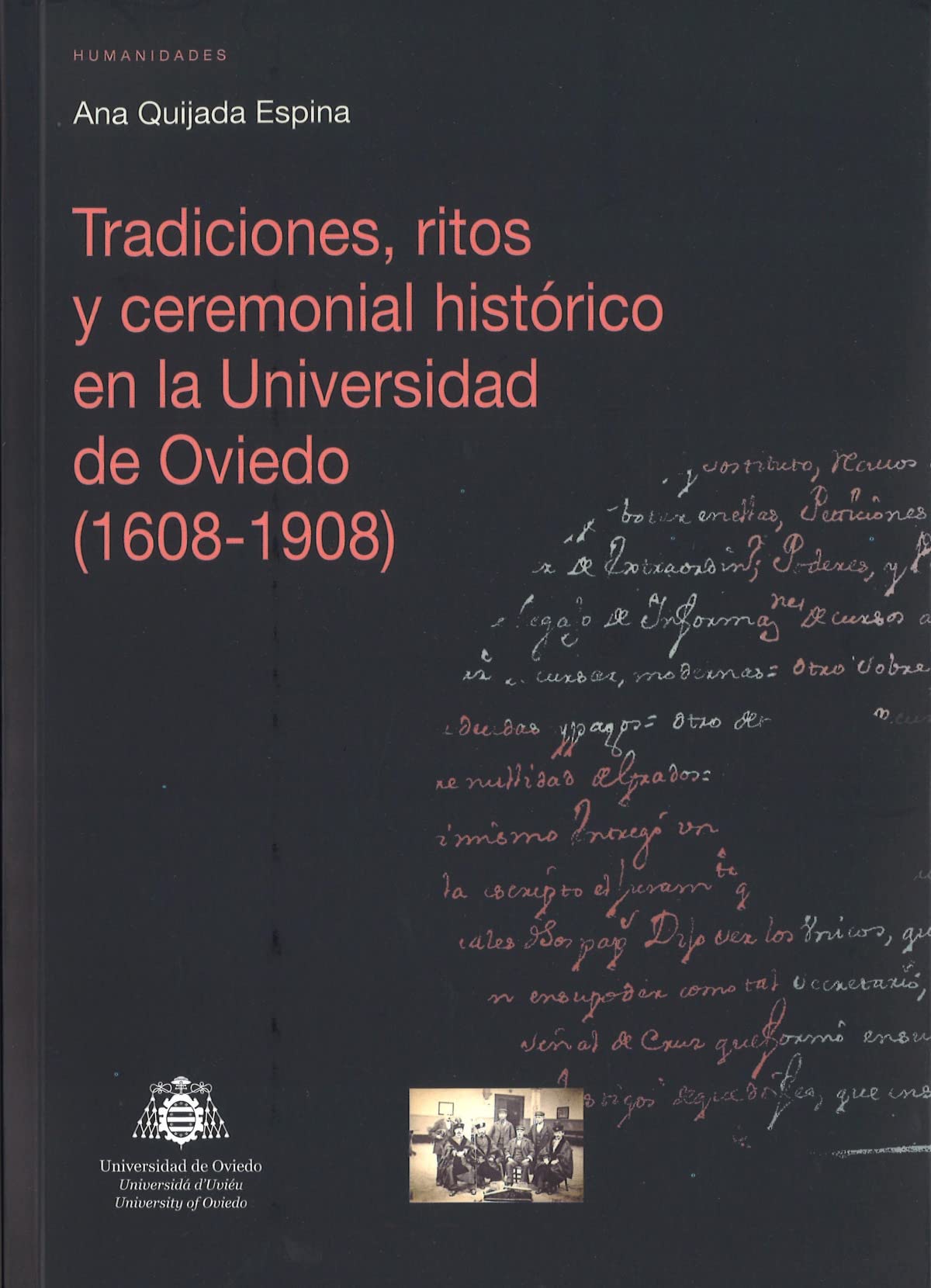 Tradiciones, ritos y ceremonial histórico en la Universidad de Oviedo (1608-1908) (Investigaciones de Humanidades) Politics & History