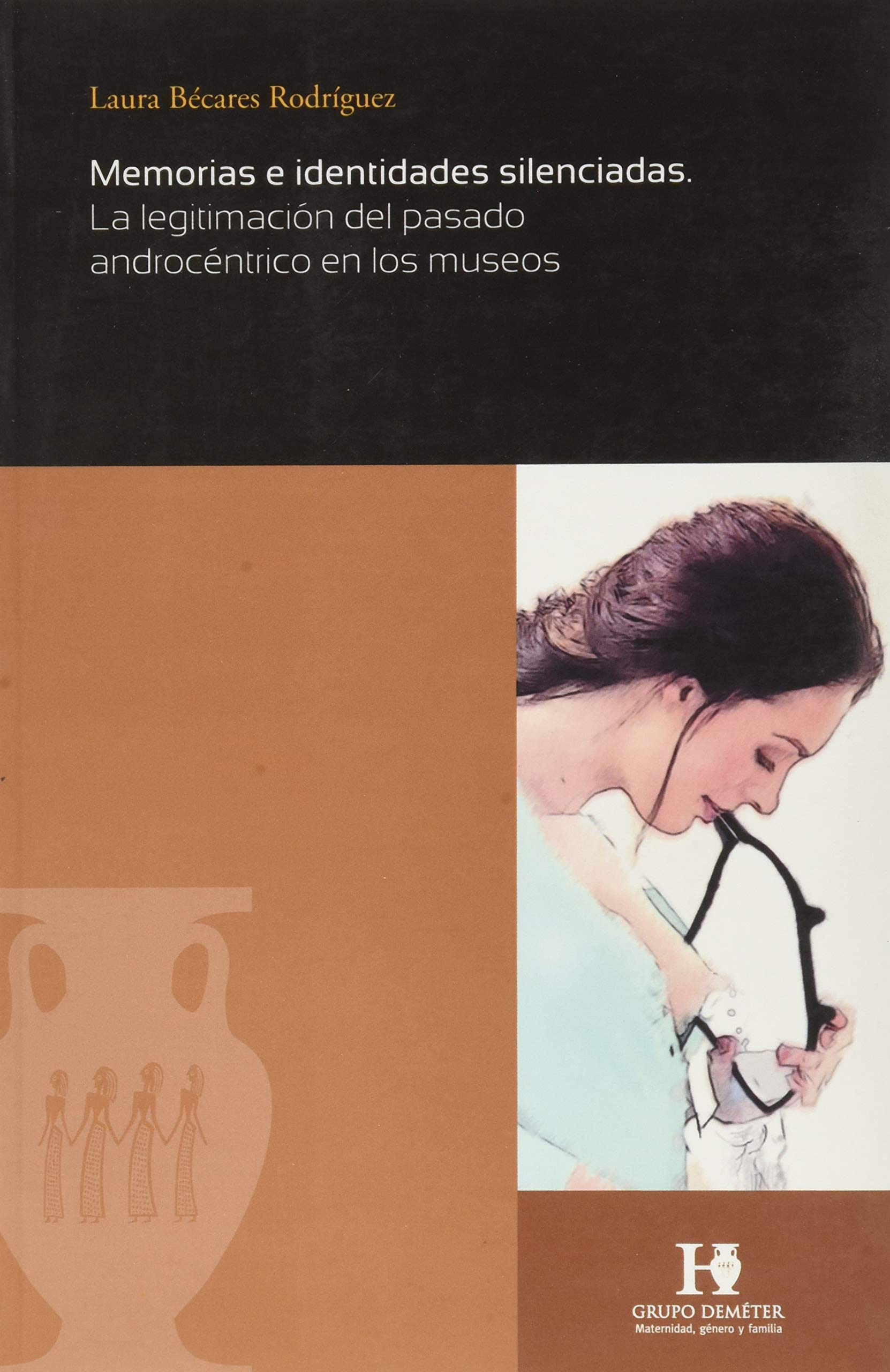 Memorias e identidades silenciadas: La legitimación del pasado androcéntrico en los museos book