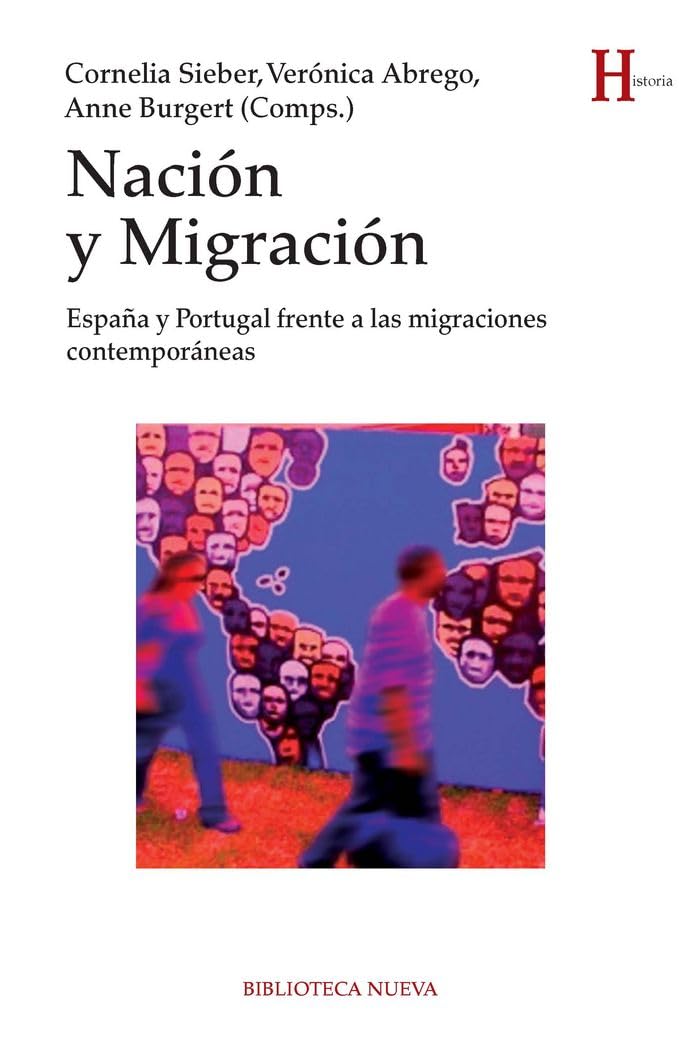 Nación y migración : España y Portugal frente a las migraciones contemporáneas Books
