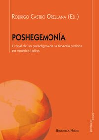 Poshegemonía : el final de un paradigma de la filosofía política en América Latina Philosophy