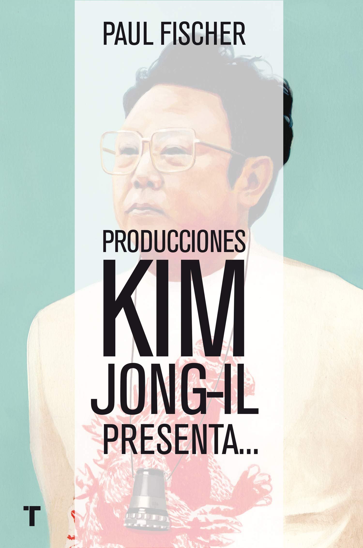 Producciones Kim Jong-Il presenta...: ... la increíble historia verdadera de Corea del Norte y del secuestro más osado de todos los tiempos Novels & Short Stories