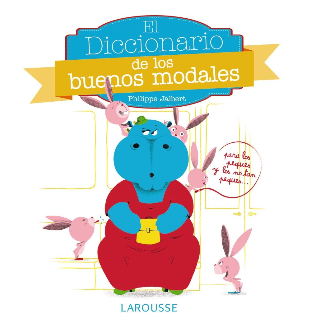 Diccionario de los buenos modales (Larousse - Infantil / Juvenil - Castellano - A Partir De 3 Años) Social Sciences