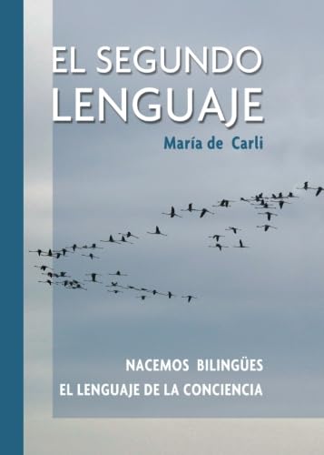 El Segundo Lenguaje: Nacemos bilingües. El lenguaje de la conciencia. Contemporary literature