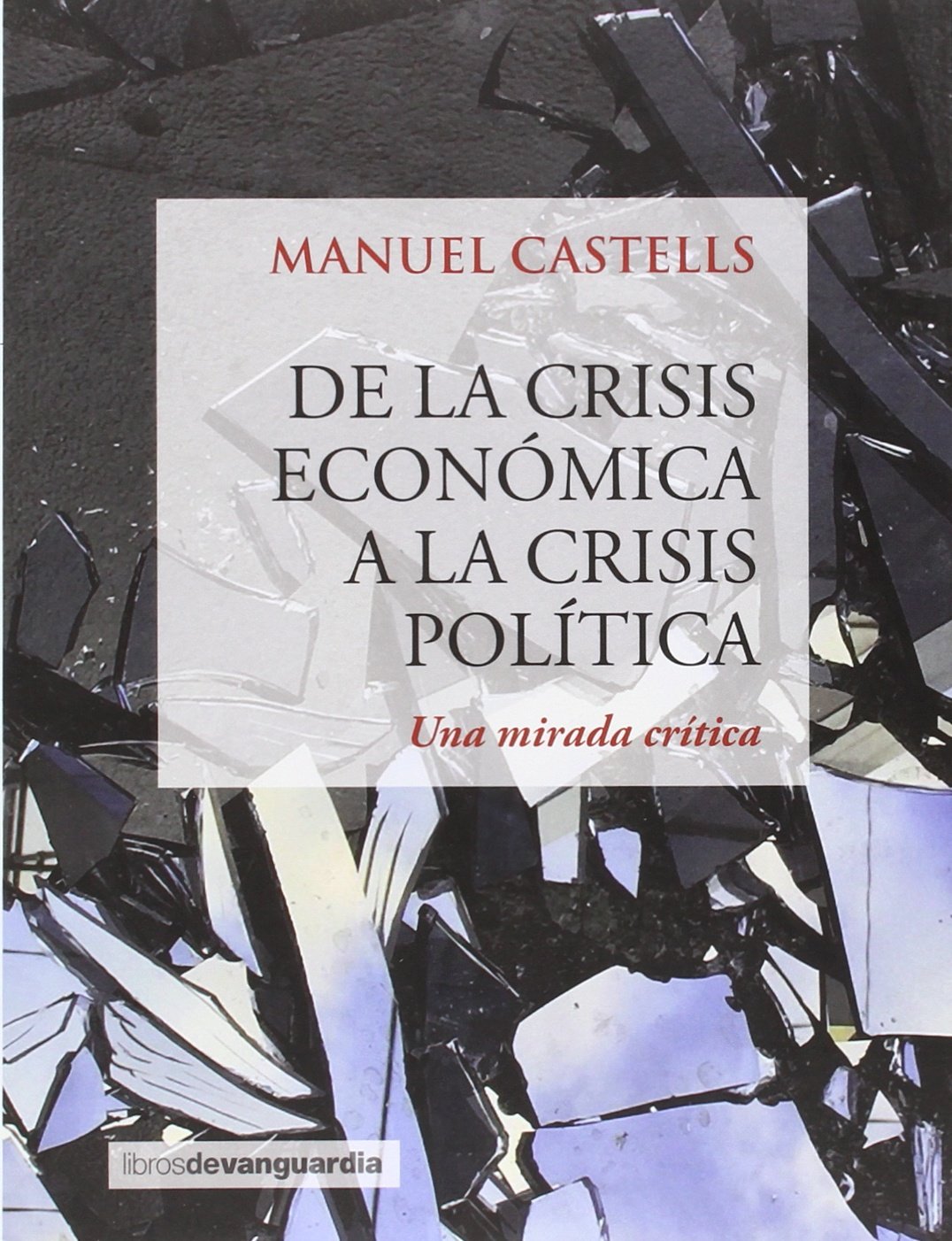 De la crisis económica a la crisis política : una mirada crítica book