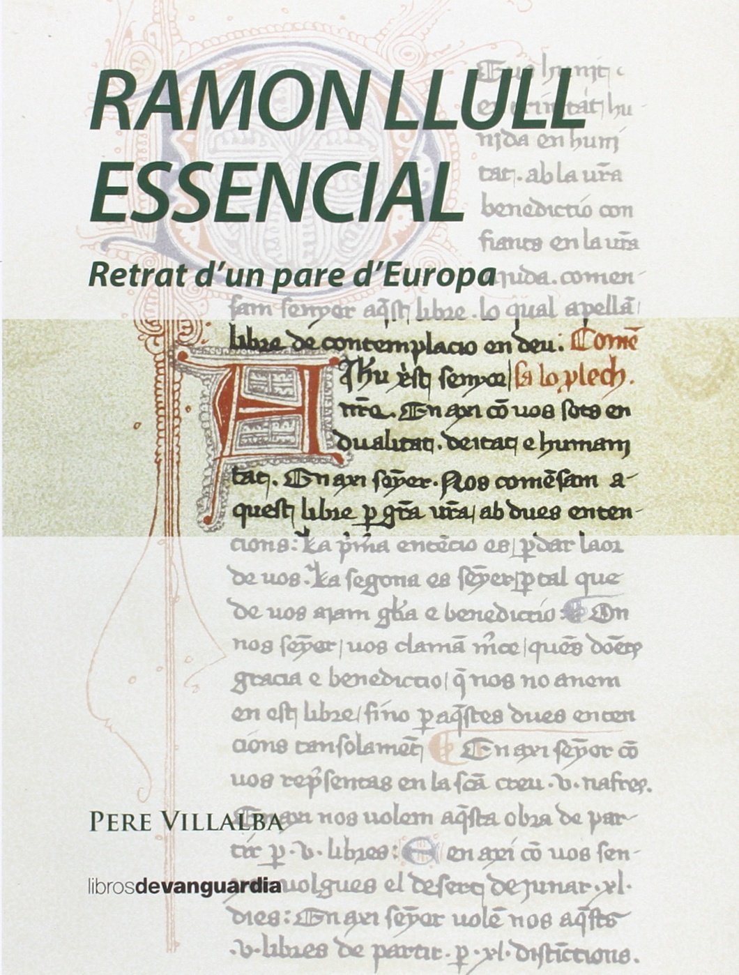 Ramon Llull essencial : retrat d'un pare d'Europa (LIBROS DE VANGUARDIA, Band 0) Contemporary literature