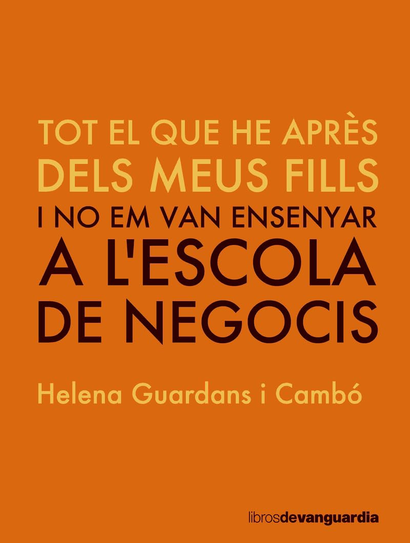 Tot allò que vaig aprendre dels meus fills : i no em van ensenyar a l'escola de negocis Science