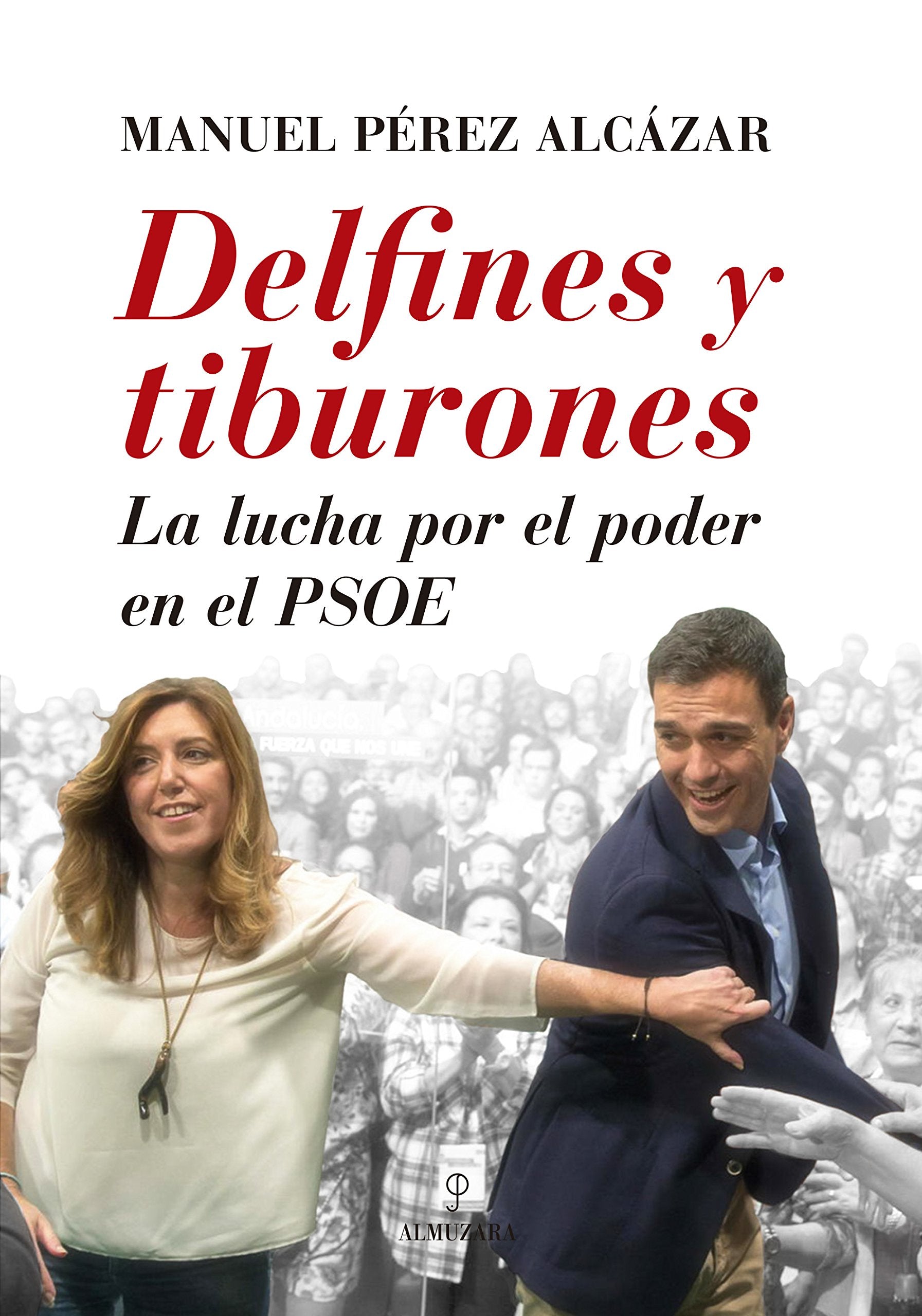 Delfines y tiburones : la lucha por el poder en el PSOE book