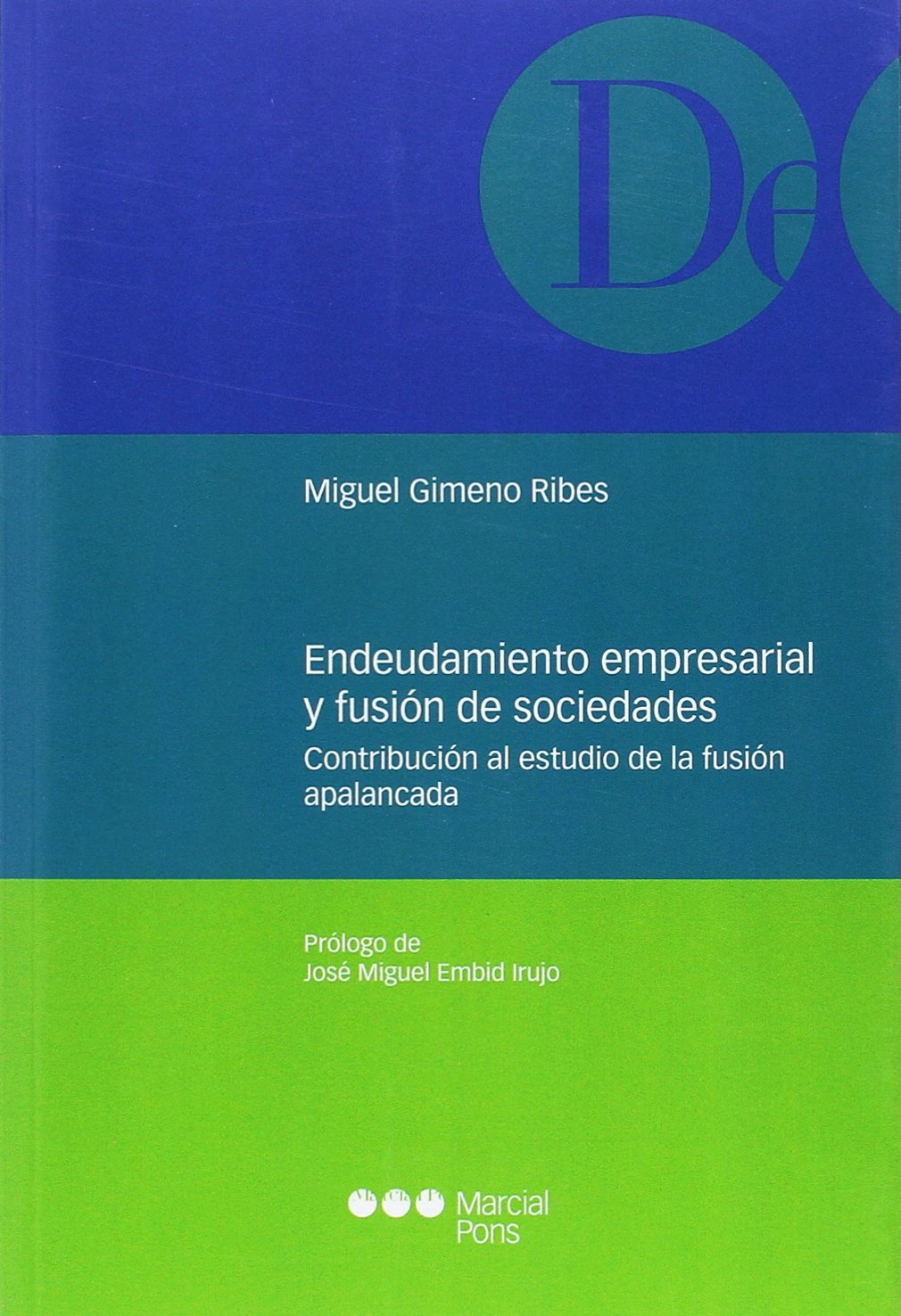 Endeudamiento empresarial y fusión de sociedades: Contribución al estudio de la fusión apalancada (Monografías jurídicas) Books