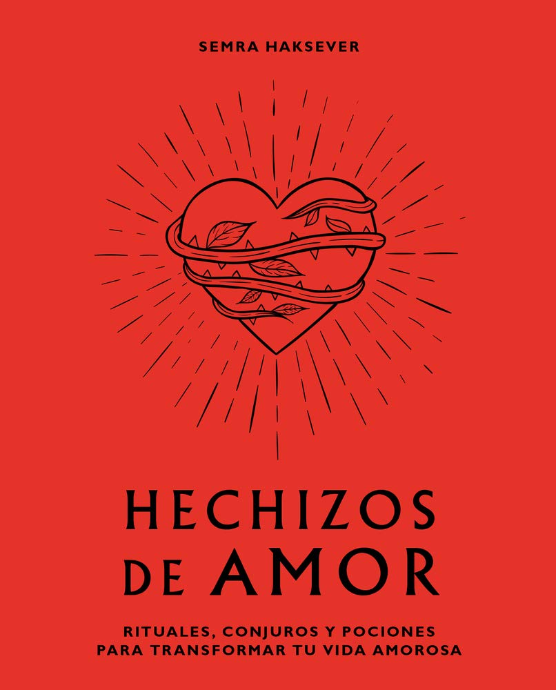 Hechizos de amor: Rituales, conjuros y pociones para transformar tu vida amorosa Business, Finance & Career