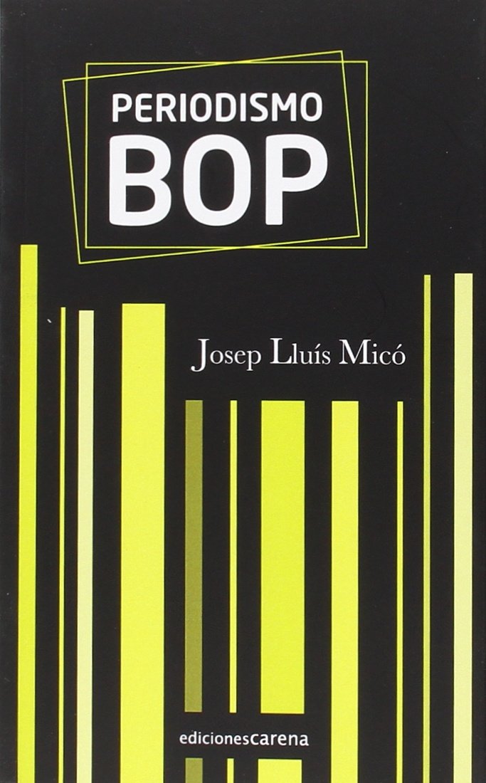 Micó i Sanz, J: Periodismo BOP : estándares para la improvis book