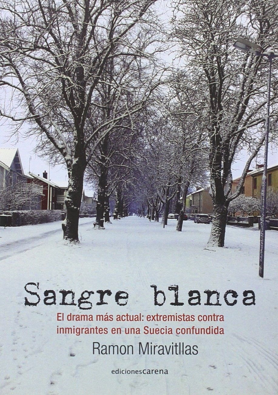 Sangre blanca: extremistas contra inmigrantes en una Suecia confundida book