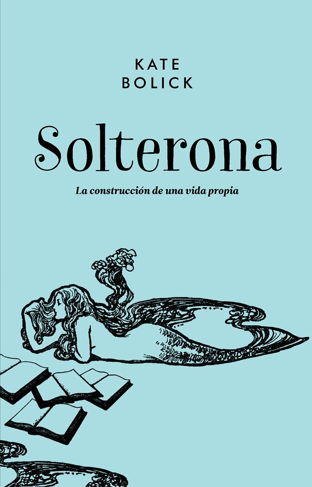 Solterona: La Construccion de Una Vida Propia: La construcción de una vida propia Social Sciences