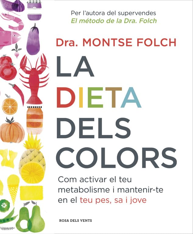 La dieta dels colors: Com activar el teu metabolisme i mantenir-te en el teu pes, sa i jove book