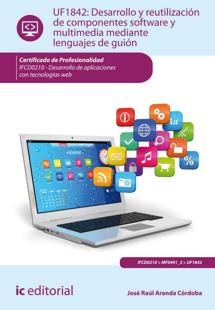 Desarrollo y reutilización de componentes software y multimedia mediante lenguajes de guión. ifcd0210 Books