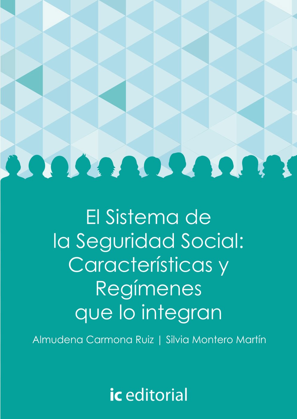 La seguridad social. v.1: el sistema de la seguridad social: características y regímenes que lo integran Books