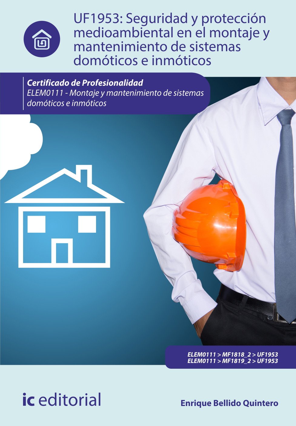 Seguridad y protección medioambiental en el montaje y mantenimiento de sistemas domóticos e inmóticos : montaje y mantenimiento de sistemas domóticos e inmóticos book