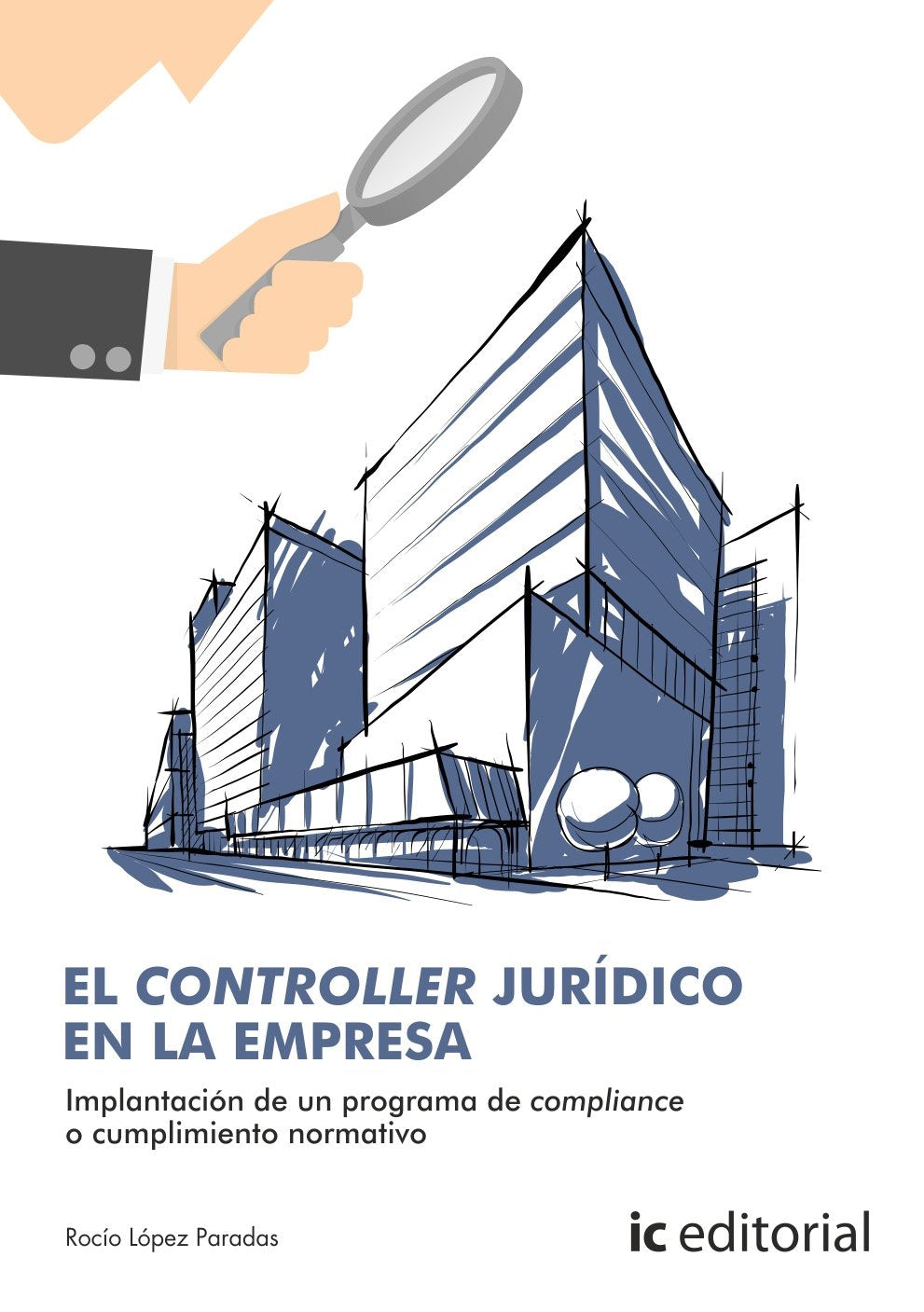 El controller jurídico en la empresa : implantación de un programa de compliance o cumplimiento normativo Study Guides