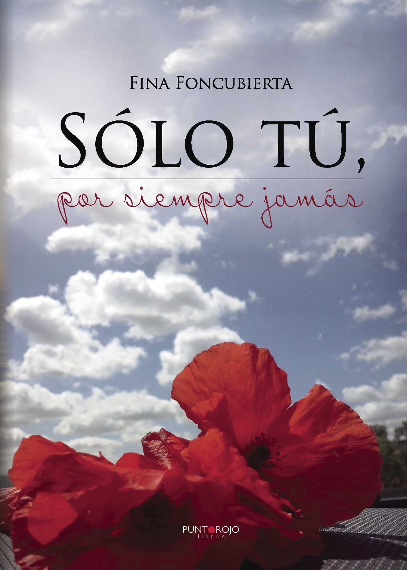 Sólo tú, por siempre jamás Poetry