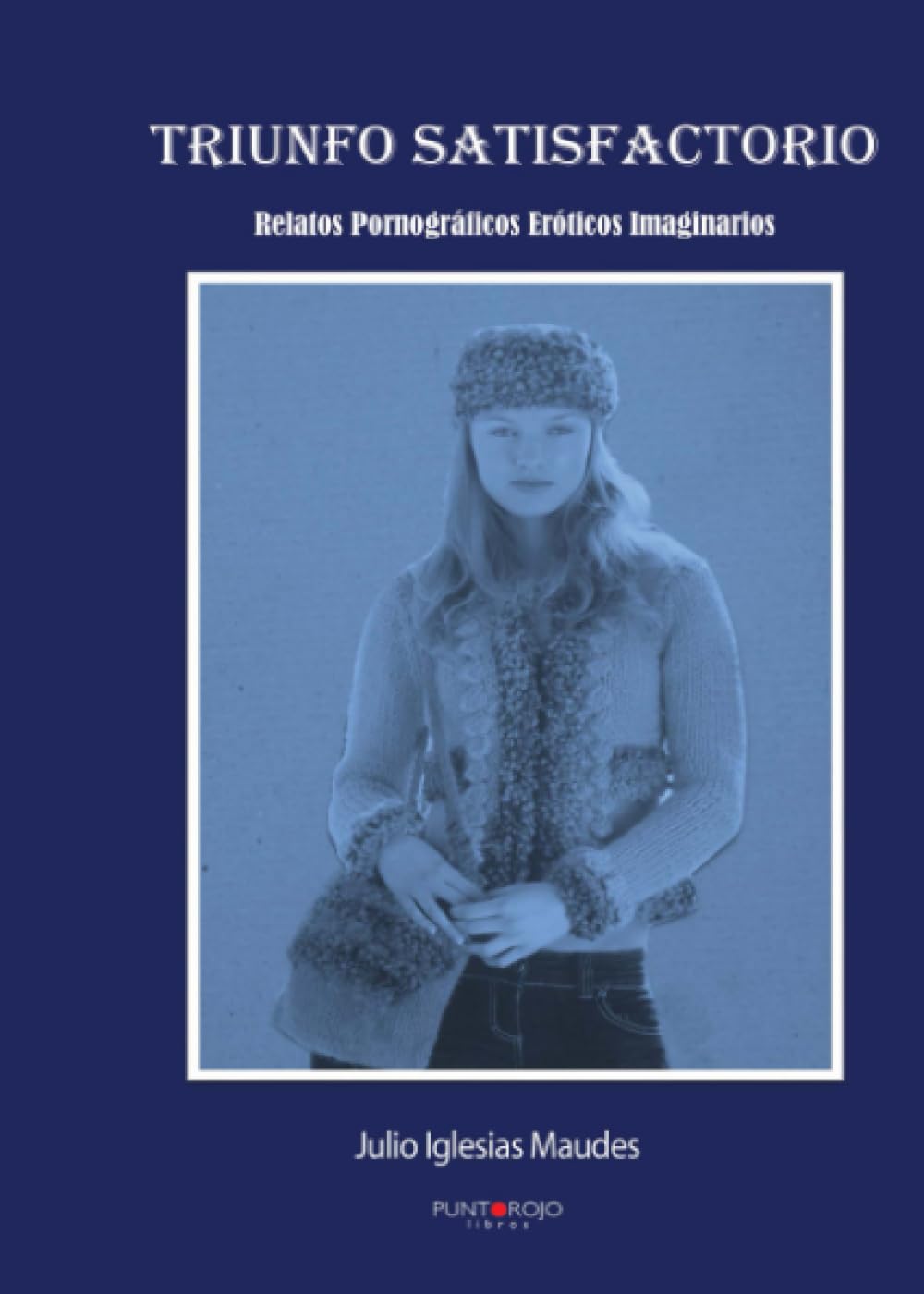 Triunfo satisfactorio: Relatos Pornográficos Eróticos Imaginarios Books