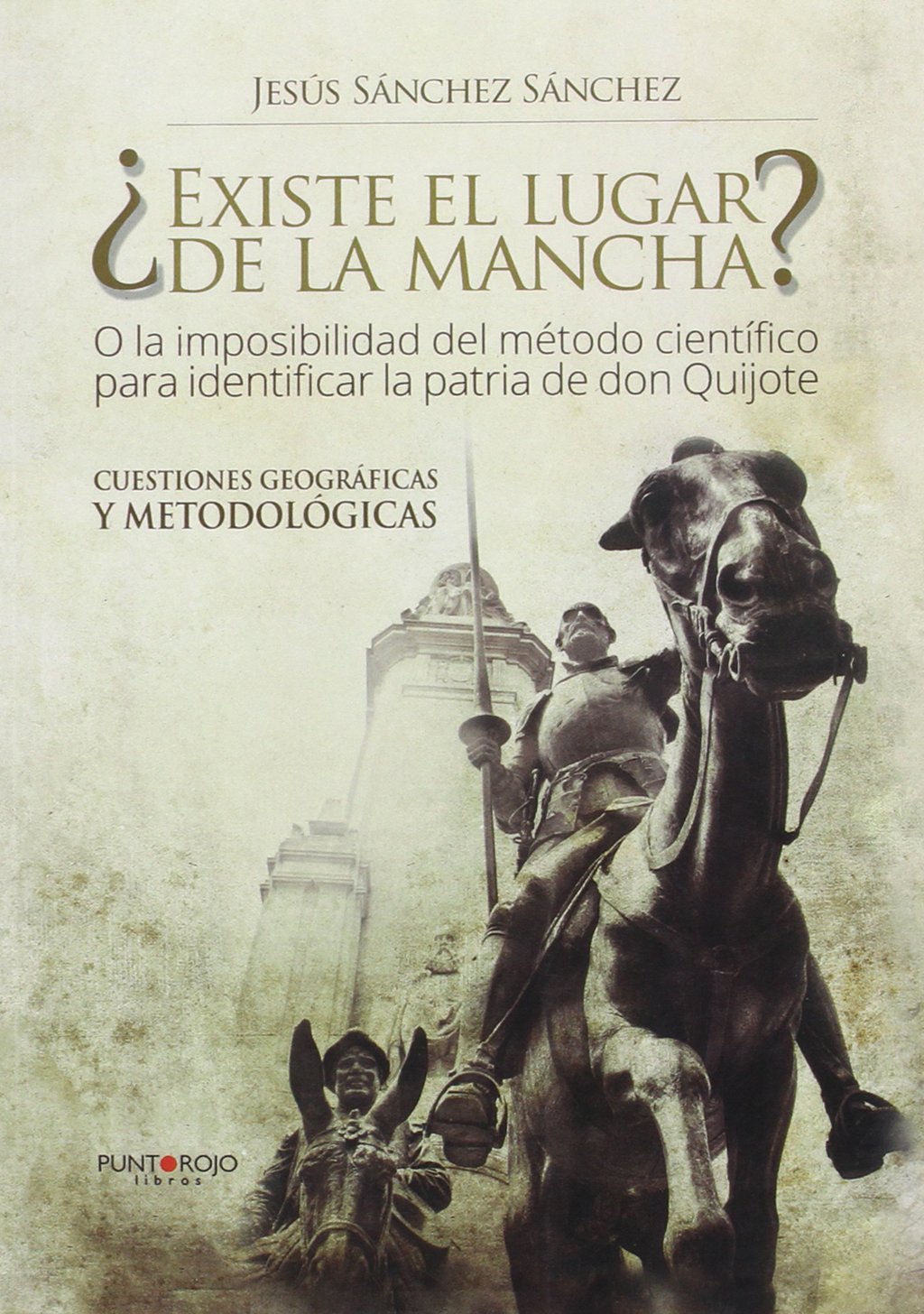 ¿Existe el lugar de la Mancha? o La imposibilidad del método científico para identificar la patria de don Quijote : cuestiones geográficas y metodológicas Contemporary literature