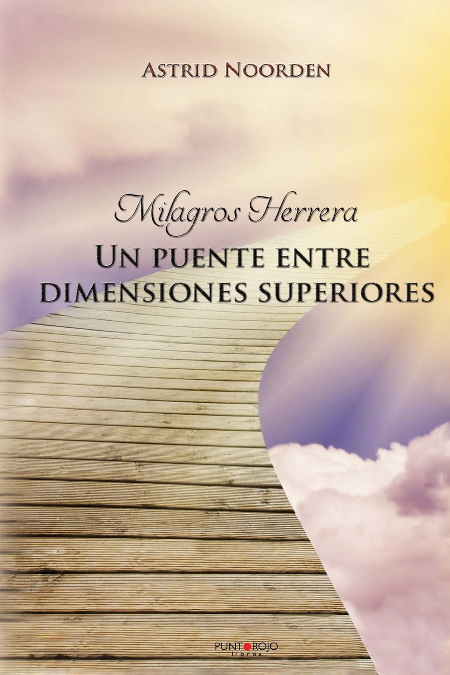Milagros Herrera: UN PUENTE ENTRE DIMENSIONES SUPERIORES Religion & Esotericism