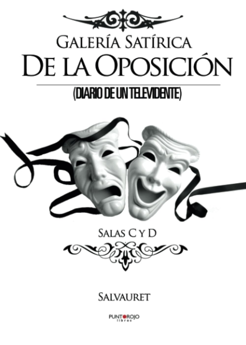 Galería satírica de la oposición (Diario de un televidente) Salas C y D salvauret Poetry