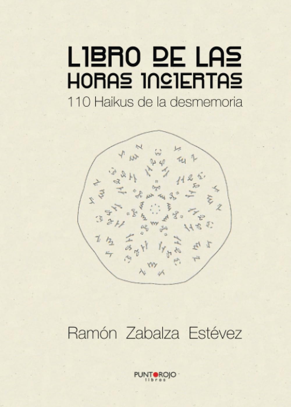 Libro de las horas inciertas - 110 Haikus de la desmemoria Poetry