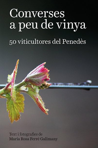 Converses a peu de vinya: 50 viticultores del Penedès Natural Sciences