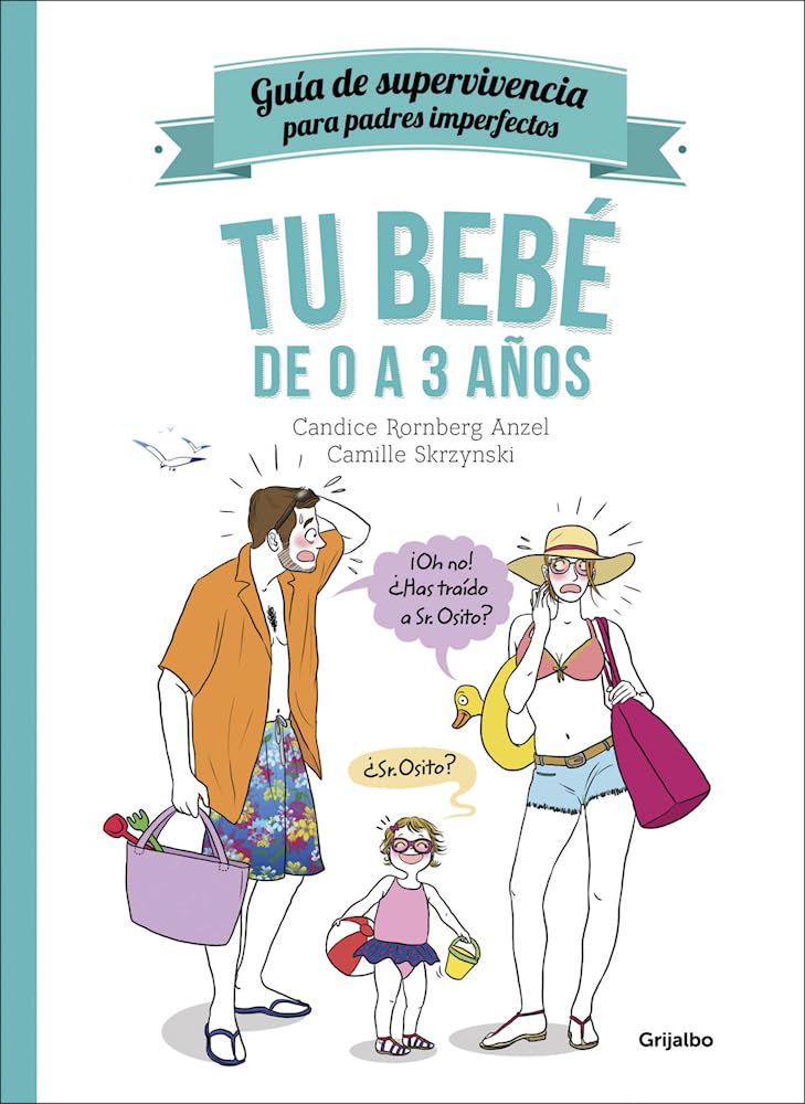 Tu Bebé de 0 a 3 Años / Guía de Supervivencia Para Padres Imperfectos Parents & Children