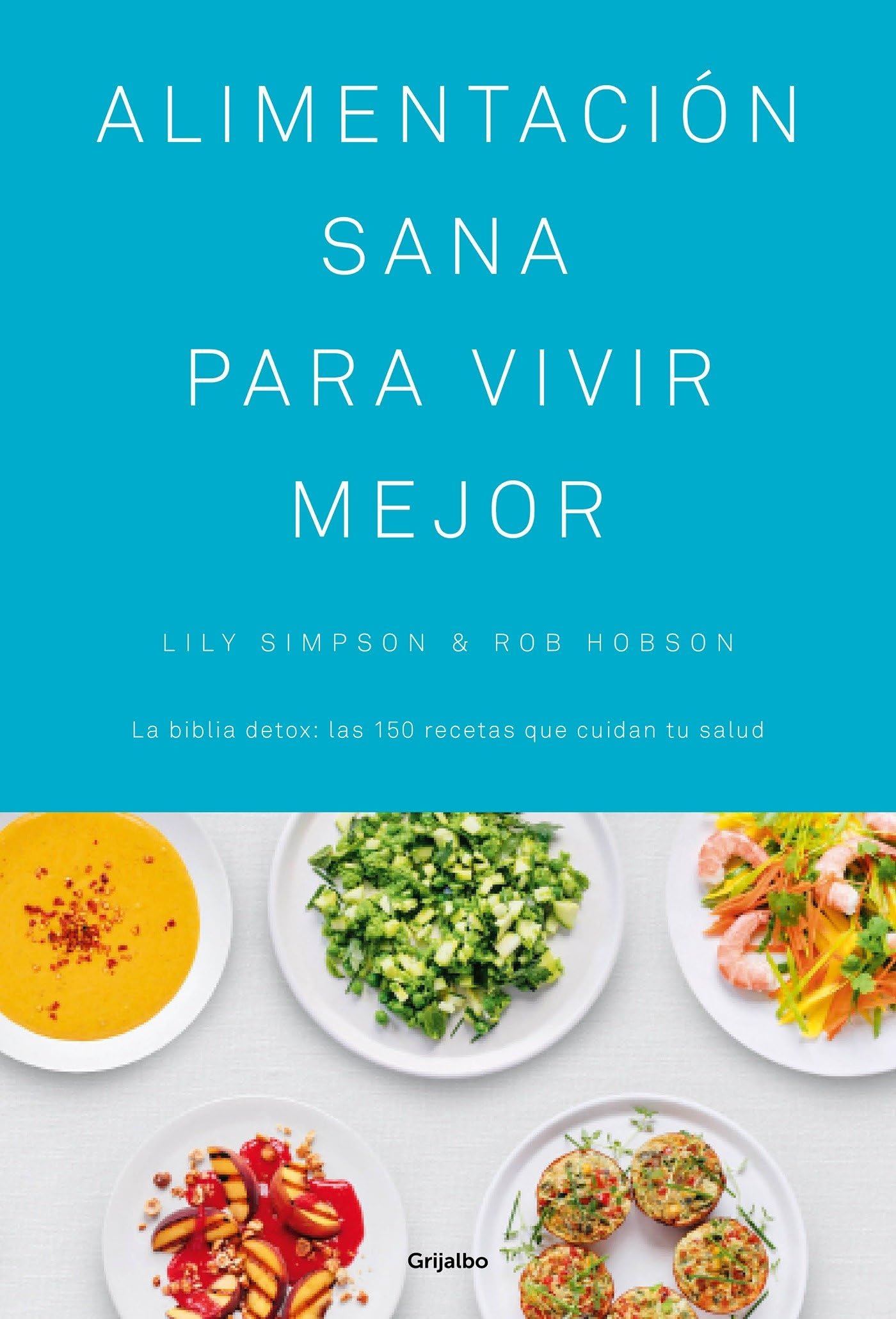 Alimentación sana para vivir mejor / The Detox Kitchen Bible: La biblia detox: las 150 recetas que cuidan tu salud (Cocina saludable) Leisure, Home & Garden