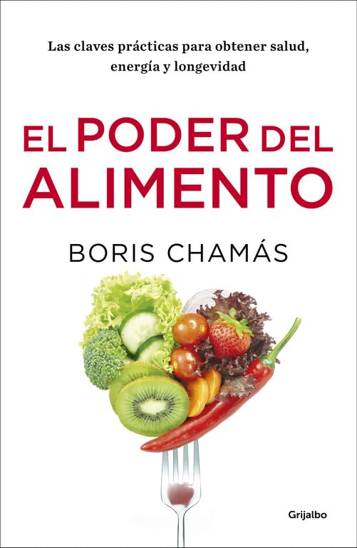 El poder del alimento : las claves prácticas para obtener salud, energía y longevidad book