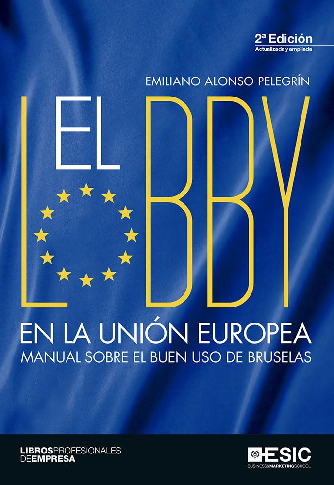 El lobby en la Unión Europea : manual sobre el buen uso de Bruselas Business, Finance & Career