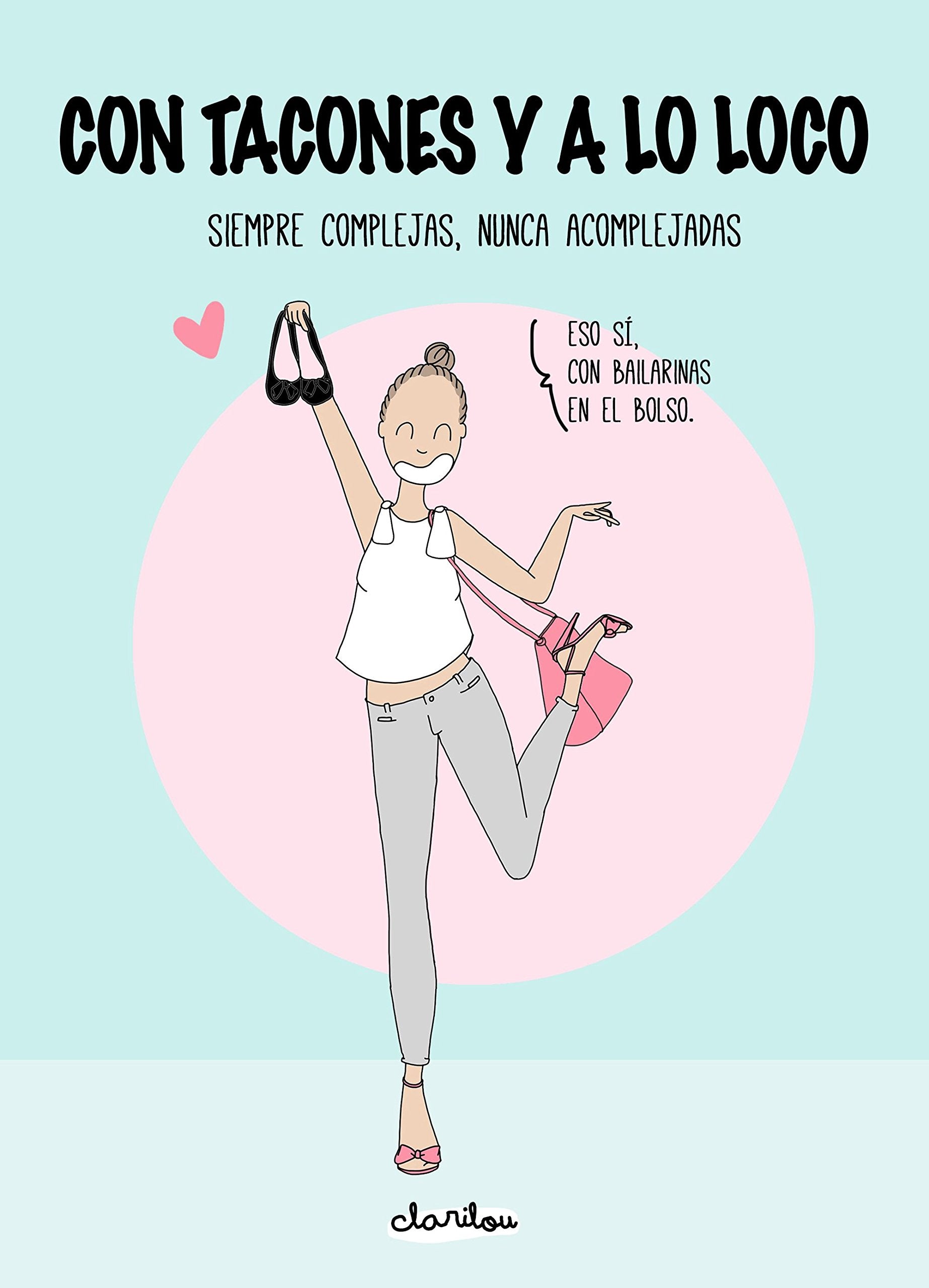 Con tacones y a lo loco : siempre complejas, nunca acomplejadas Non-fiction