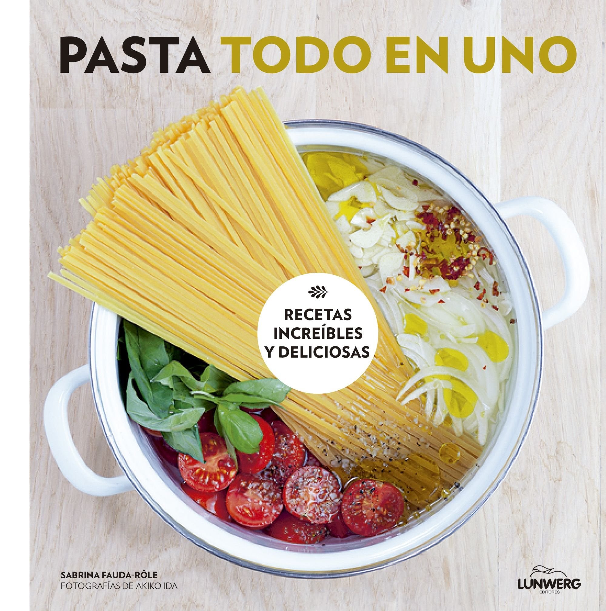 Fauda-Rôle, S: Pasta todo en uno : recetas increíbles y deli book