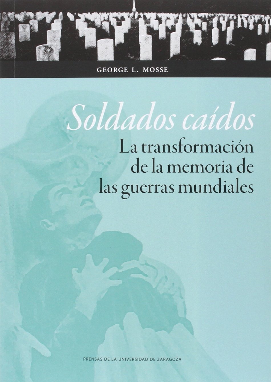 Mosse, G: Soldados caídos : la transformación de la memoria Social Sciences