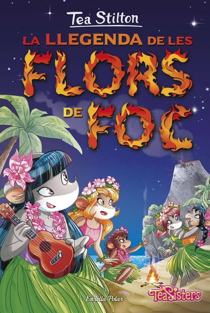 La llegenda de les flors de foc: Tea Stilton 15 book