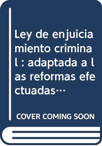 Ley de Enjuiciamiento Criminal: Adaptada a las reformas efectuadas por la Ley Orgánica 13/2015 y Ley 41/2015, de 5 de octubre book