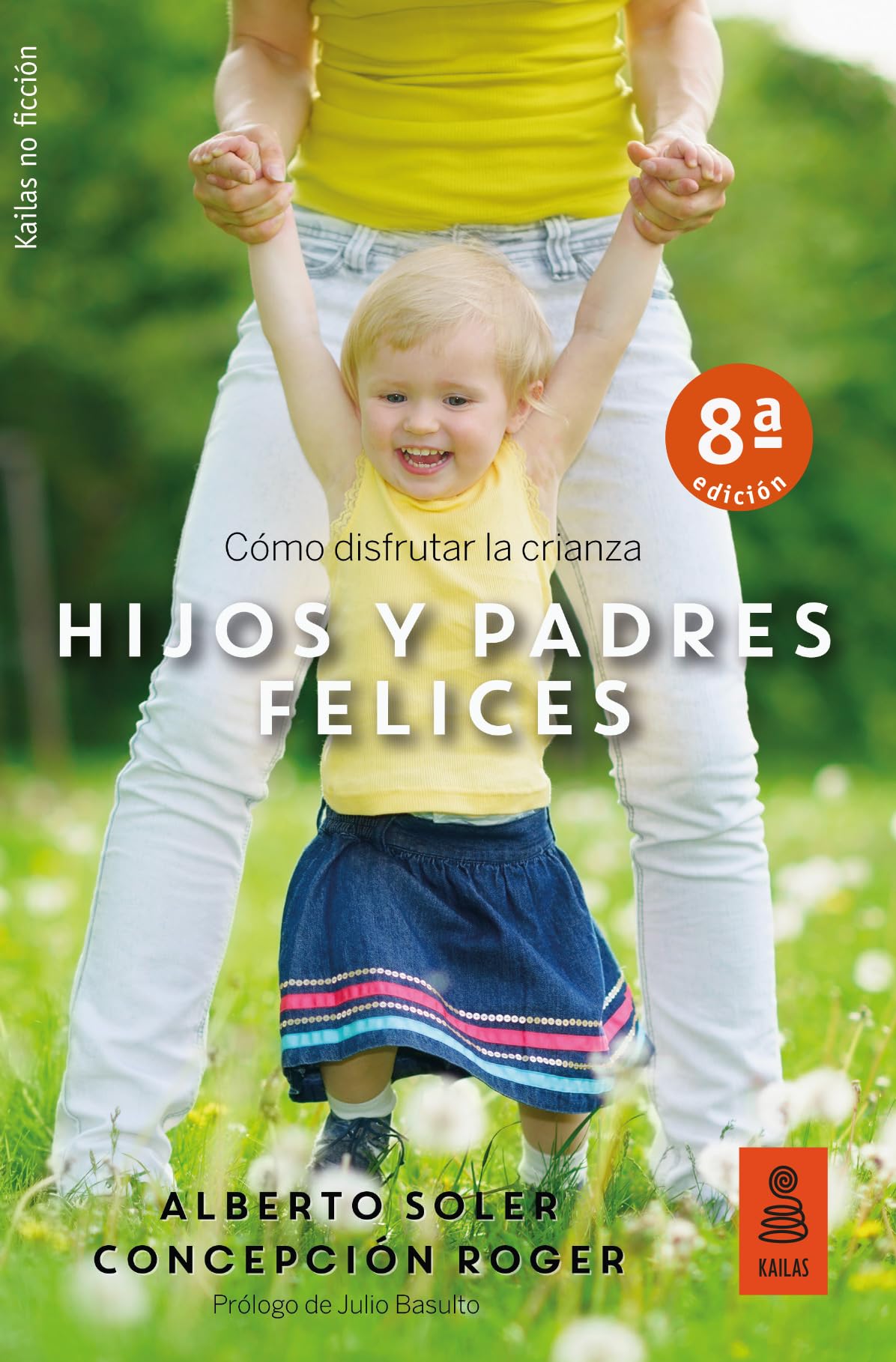 Vuestros mejores años : píldoras de psicología para la etapa de 0 a 3 años: Cómo disfrutar la crianza (Kailas No Ficción, Band 24) Psychology