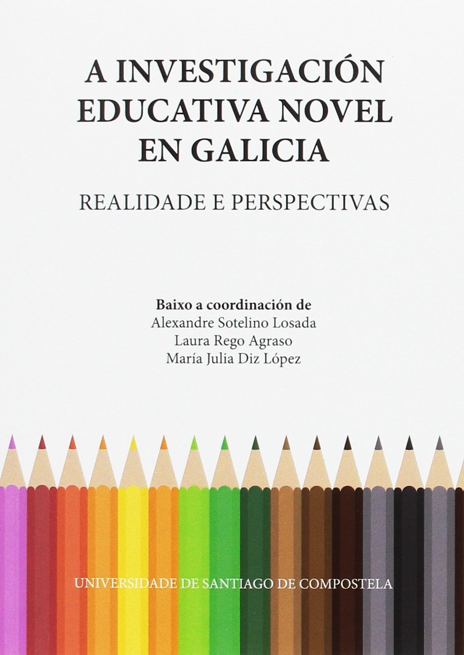 A investigación educativa novel en Galicia : realidade e perspectivas Learning & Reference