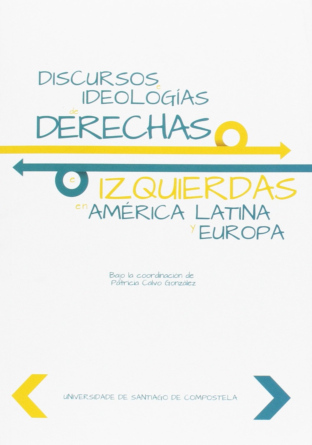 Discursos e ideologías de derechas e izquierdas en América Latina y Europa Philosophy