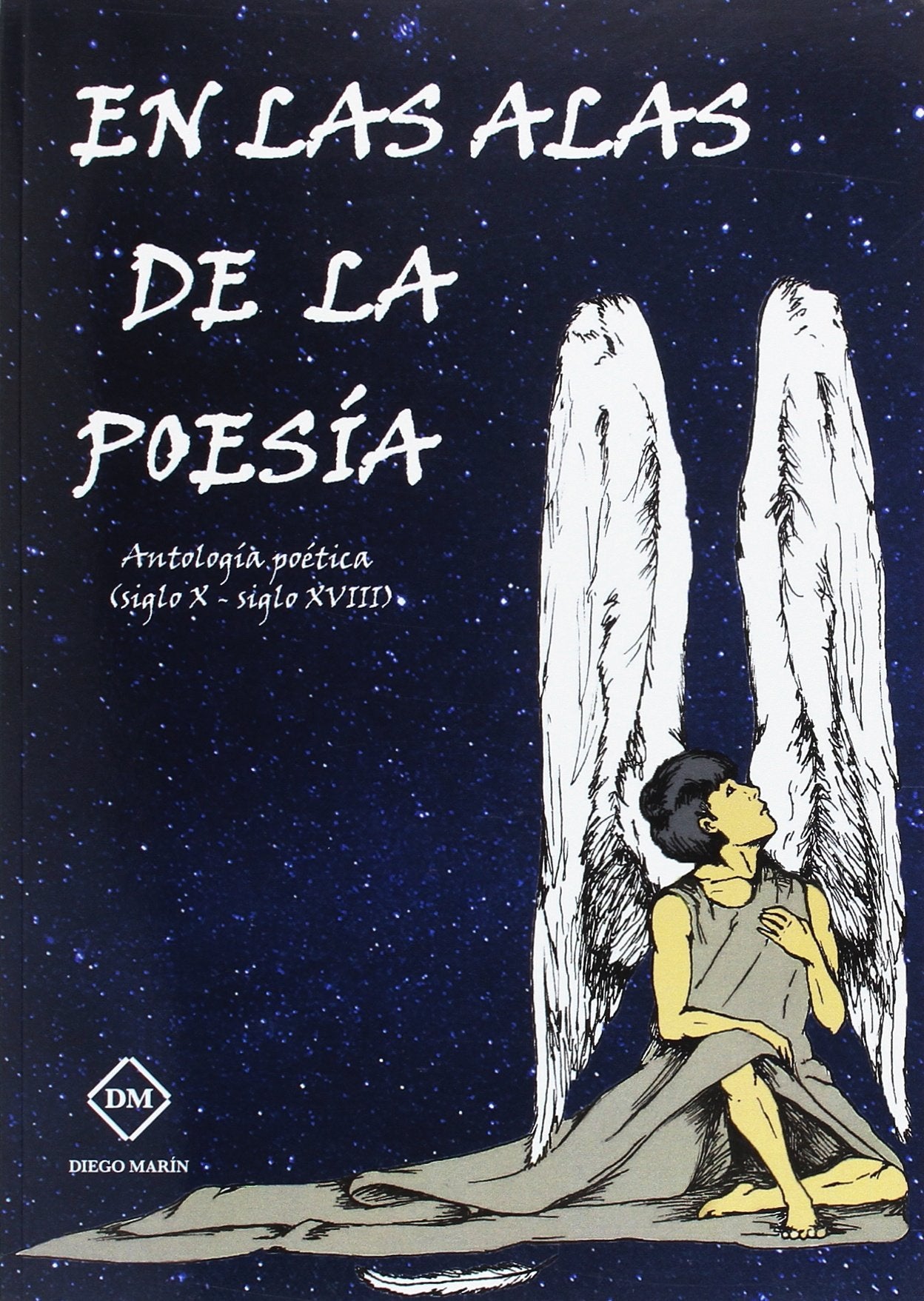 EN LAS ALAS DE LA POESIA ANTOLOGIA POETICA (SIGLO X - SIGLO XVIII) Books