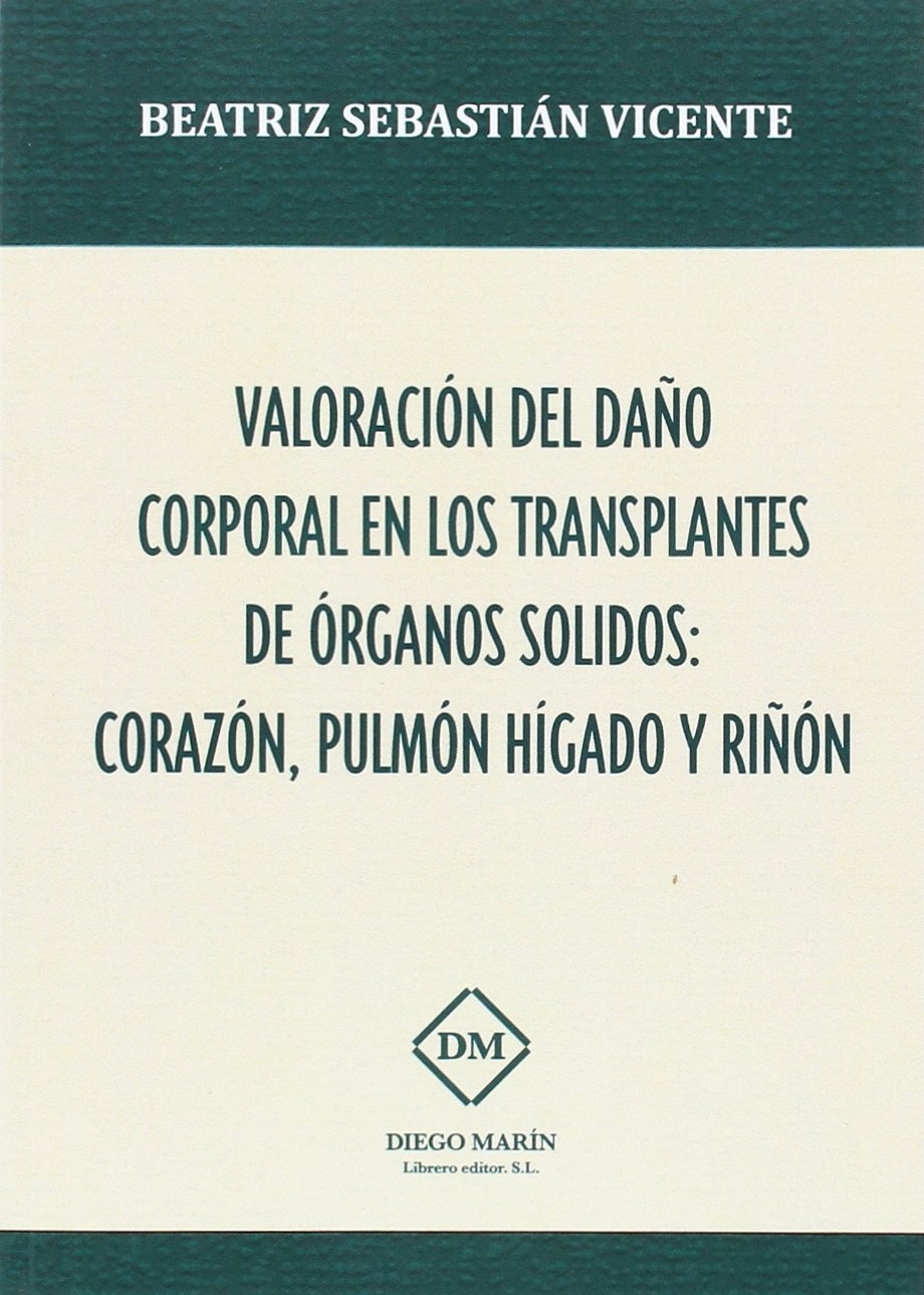 VALORACION DEL DAÑO CORPORAL EN LOS TRASPLANTES DE ORGANOS SOLIDOS: CORAZON, PULMON, HIGADO Y RIÑON Books