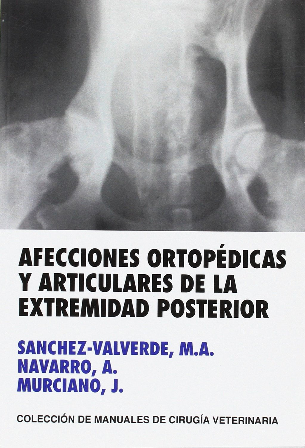 AFECCIONES ORTOPEDICAS Y ARTICULARES DE LA EXTREMIDAD POSTERIOR (MANUALES DE CIRUGIA VETERINARIA) Books