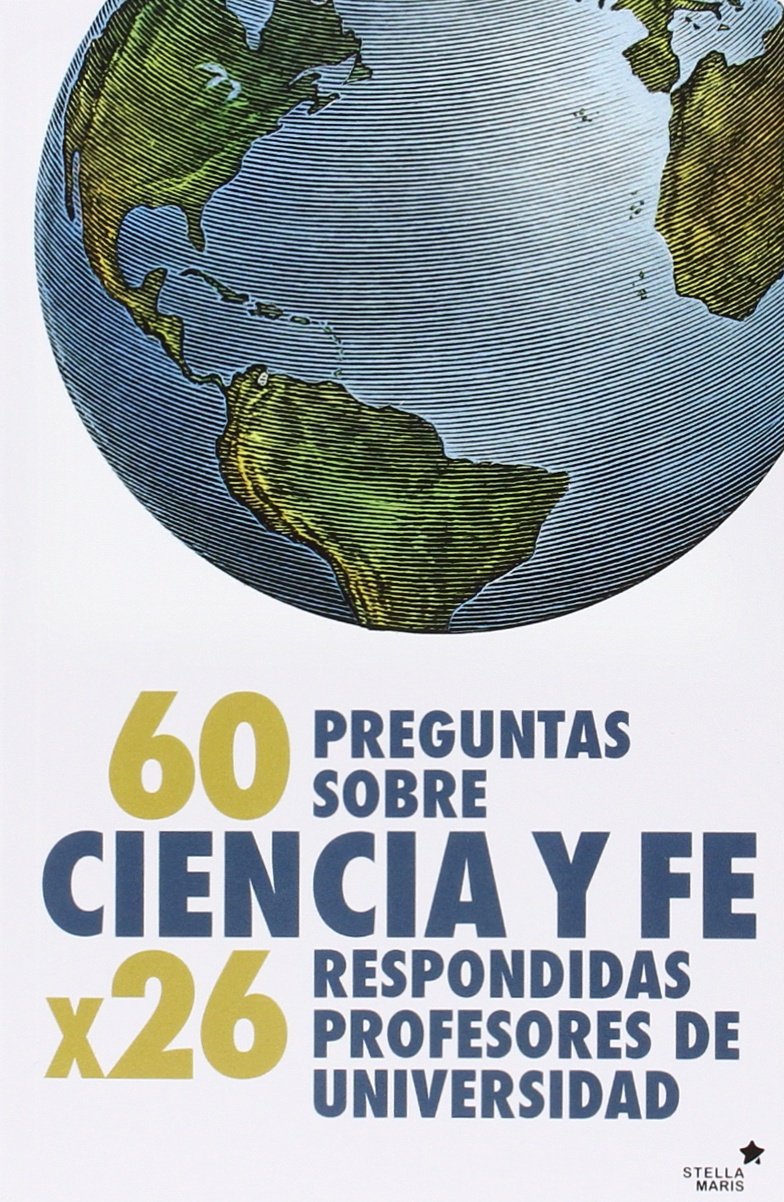 60 preguntas sobre ciencia y fe : respondidas por 26 profesores de universidad Books